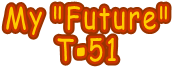 My "Future" T-51